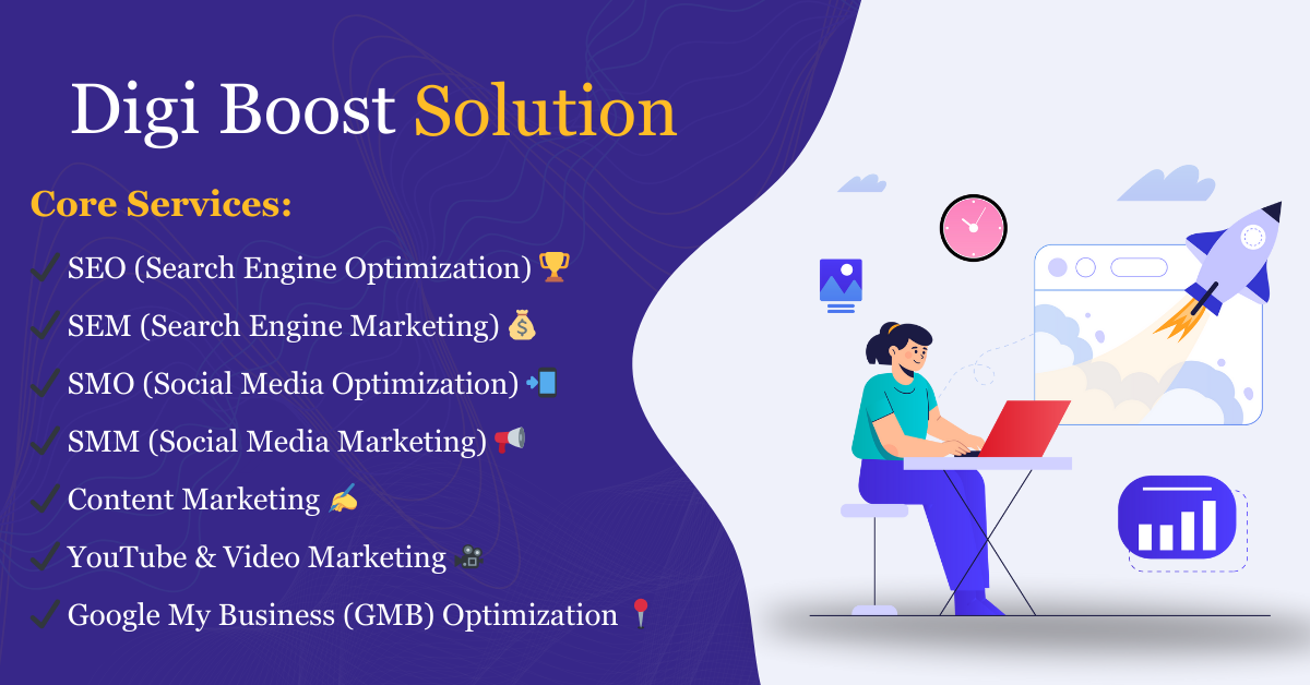 Digi Boost Solution Core Services SEO, SEM, SMO, SMM, Content marketing YouTube Optimization, GMB Local business setup