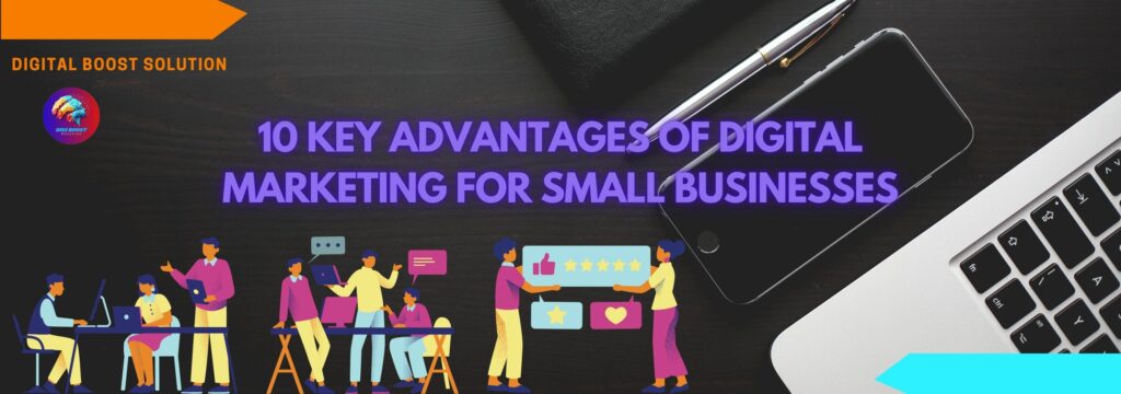 10 key advantages of digital marketing for small businesses